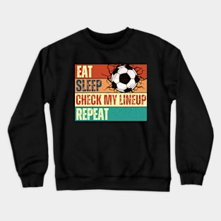 Eat Sleep Check My Lineup Repeat Crewneck Sweatshirt